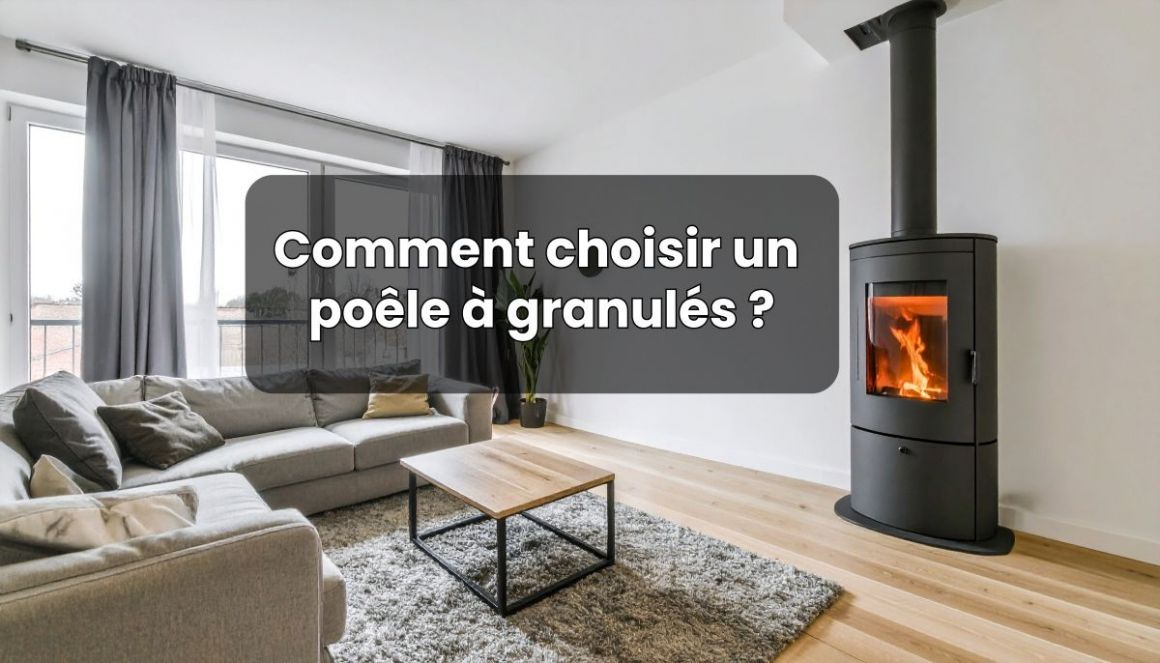 Comment choisir un poêle à granulés ?