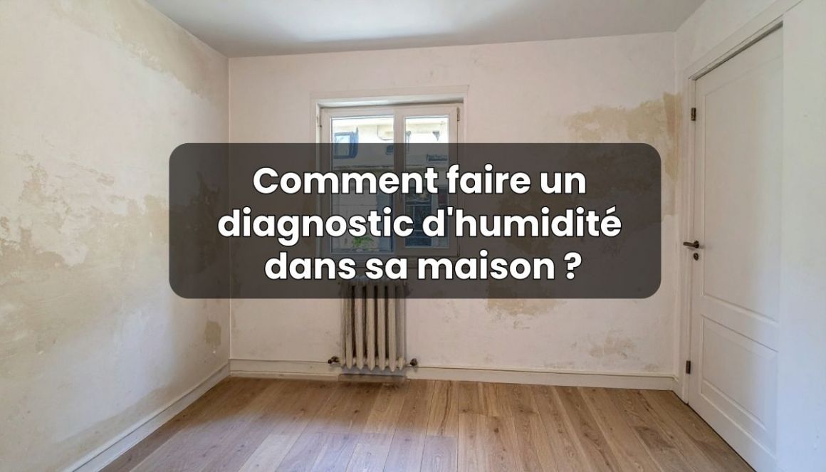 Comment faire un diagnostic d'humidité dans sa maison ?