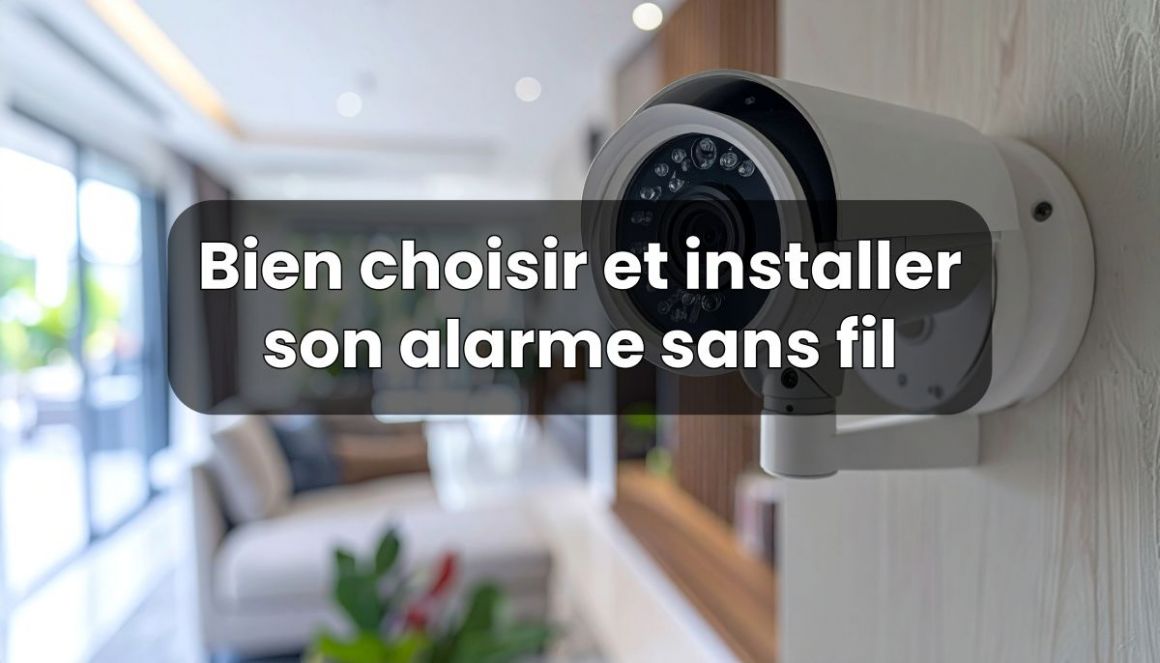 Quelle alarme sans fil choisir et installer ?