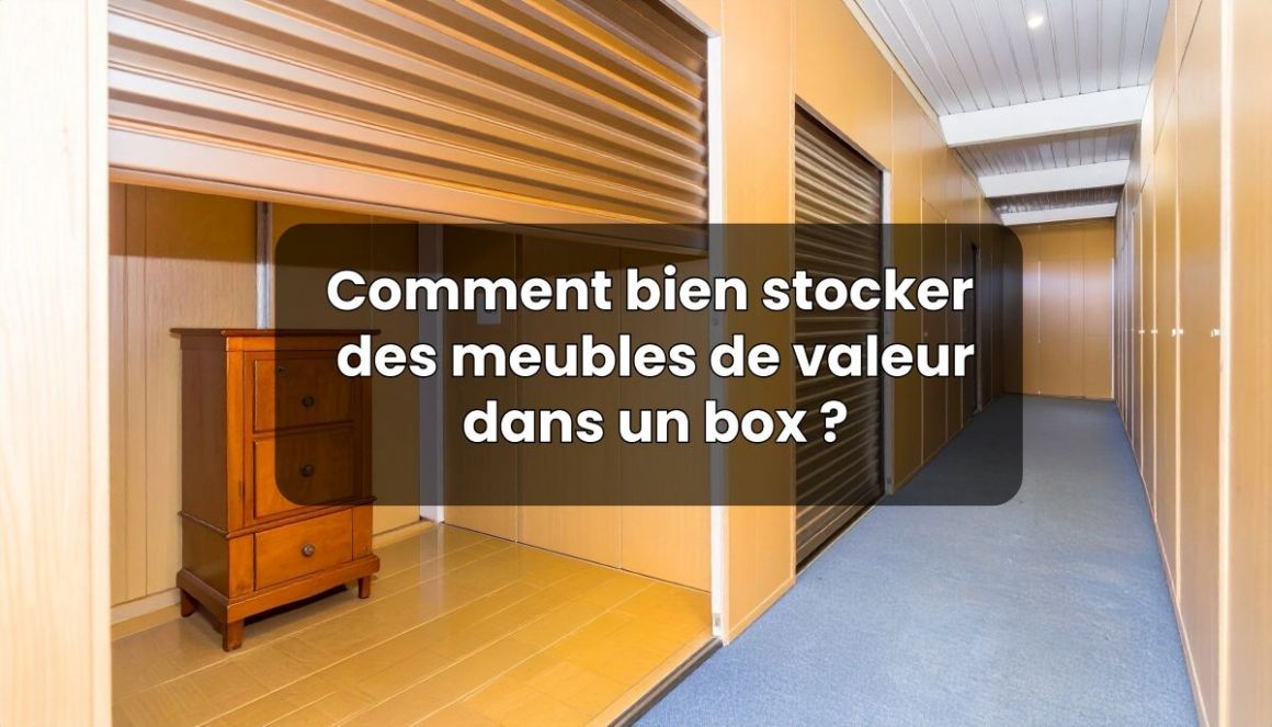 Comment bien stocker des meubles de valeur dans un box sans les ab�mer ?
